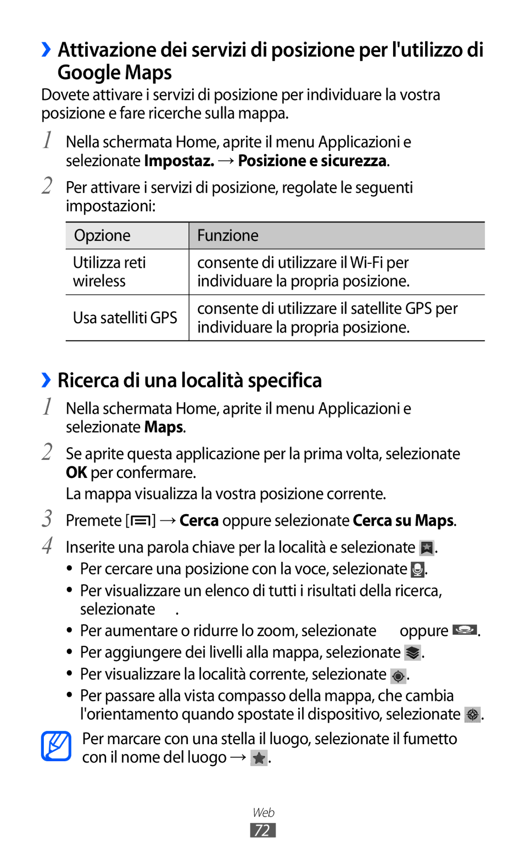 Samsung YP-G1CW/XEG Google Maps, ››Ricerca di una località specifica, Per visualizzare la località corrente, selezionate 