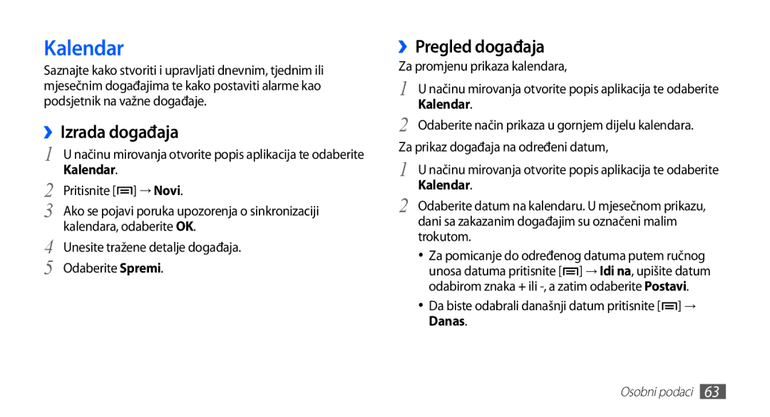 Samsung YP-G70CW/TRA, YP-G70CB/TRA, YP-G70EB/TRA, YP-G70EW/TRA manual Kalendar, ››Izrada događaja, ››Pregled događaja, Danas 