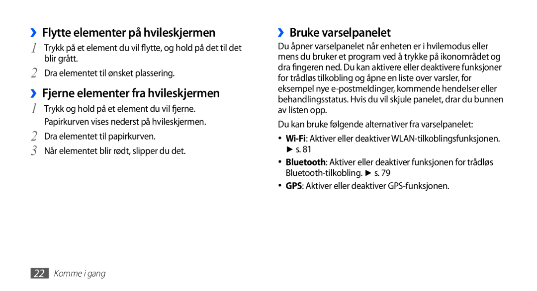 Samsung YP-G70CW/NEE ››Flytte elementer på hvileskjermen, ››Bruke varselpanelet, ››Fjerne elementer fra hvileskjermen 