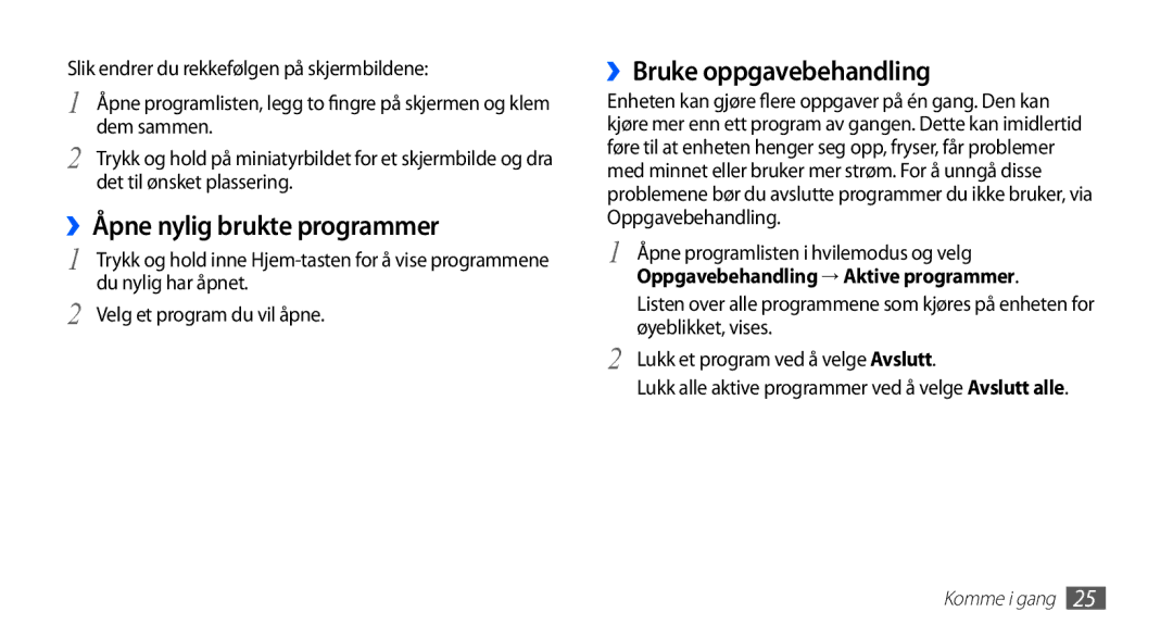 Samsung YP-G70CW/NEE ››Åpne nylig brukte programmer, ››Bruke oppgavebehandling, Åpne programlisten i hvilemodus og velg 