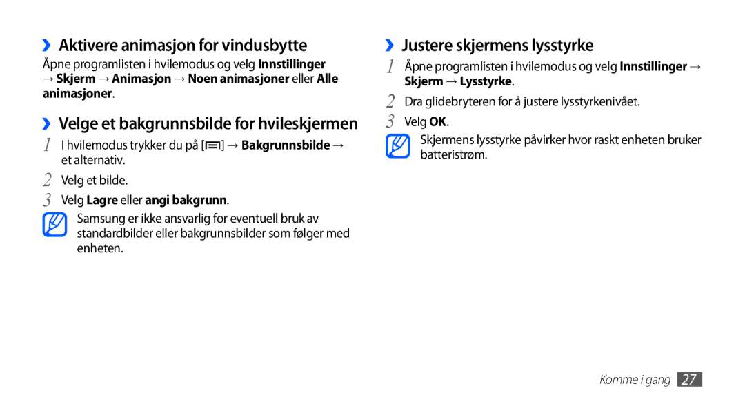 Samsung YP-G70CW/NEE ››Aktivere animasjon for vindusbytte, ››Justere skjermens lysstyrke, Velg Lagre eller angi bakgrunn 