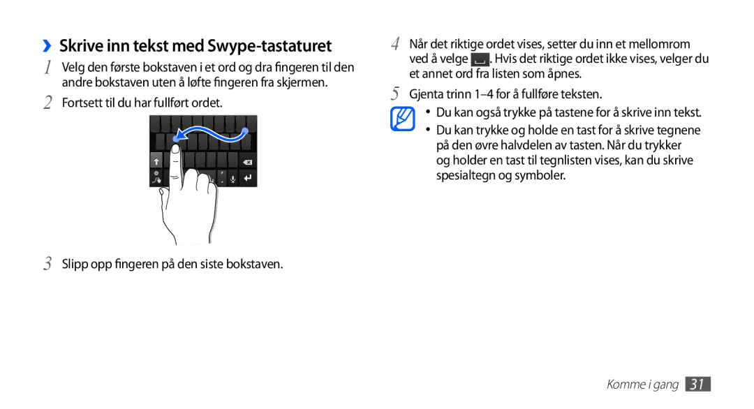 Samsung YP-G70CW/NEE manual ››Skrive inn tekst med Swype-tastaturet, Gjenta trinn 1-4 for å fullføre teksten 