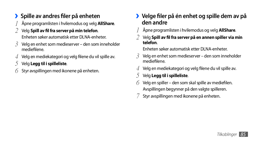 Samsung YP-G70CW/NEE manual ››Spille av andres filer på enheten, ››Velge filer på én enhet og spille dem av på den andre 