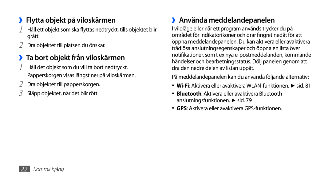 Samsung YP-G70CW/NEE manual ››Flytta objekt på viloskärmen, ››Ta bort objekt från viloskärmen, ››Använda meddelandepanelen 