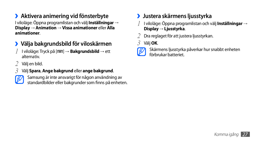 Samsung YP-G70CW/NEE ››Aktivera animering vid fönsterbyte, ››Välja bakgrundsbild för viloskärmen, Display → Ljusstyrka 