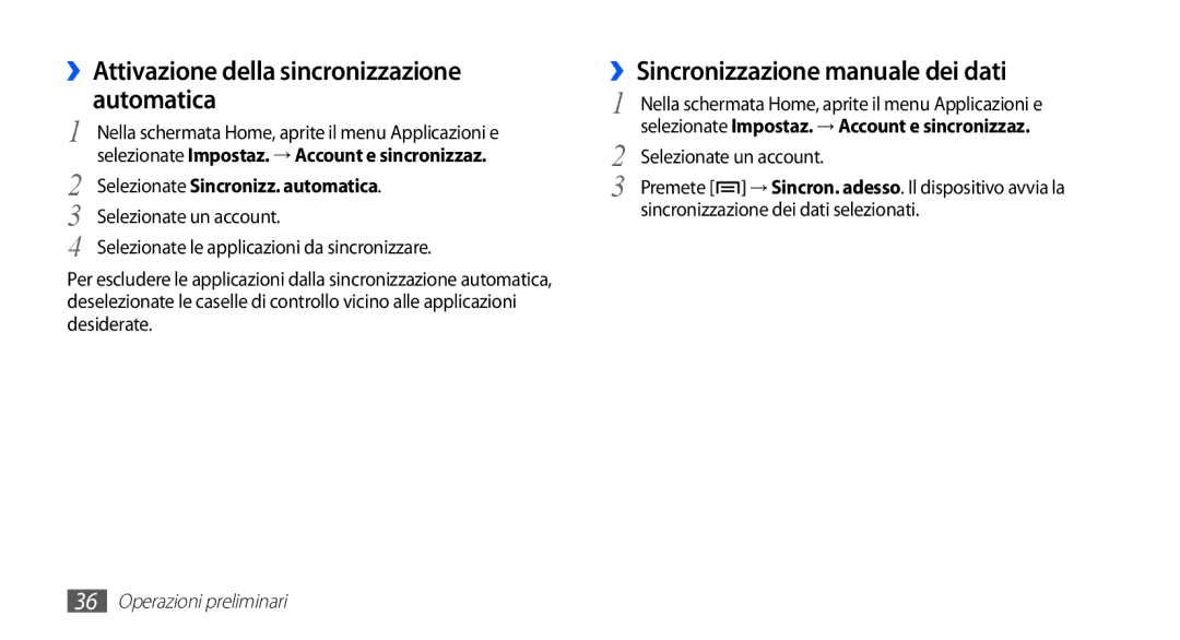 Samsung YP-G70CW/XET, YP-G70CB/XET ››Attivazione della sincronizzazione automatica, ››Sincronizzazione manuale dei dati 