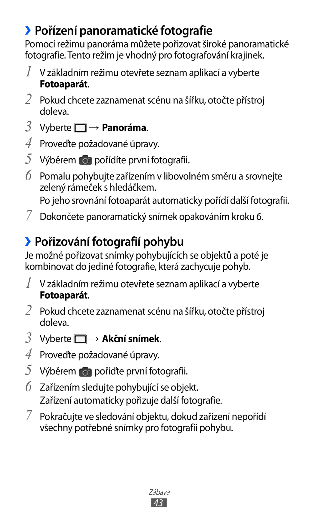 Samsung YP-G70CB/XEZ, YP-G70EW/XEZ, YP-G70CW/XEZ manual ››Pořízení panoramatické fotografie, ››Pořizování fotografií pohybu 