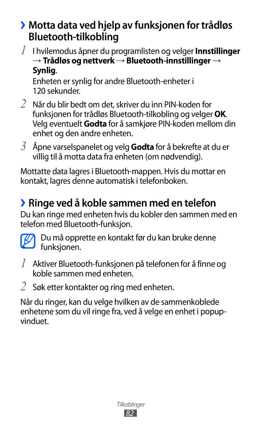 Samsung YP-GI1CW/NEE ››Ringe ved å koble sammen med en telefon, → Trådløs og nettverk → Bluetooth-innstillinger → Synlig 