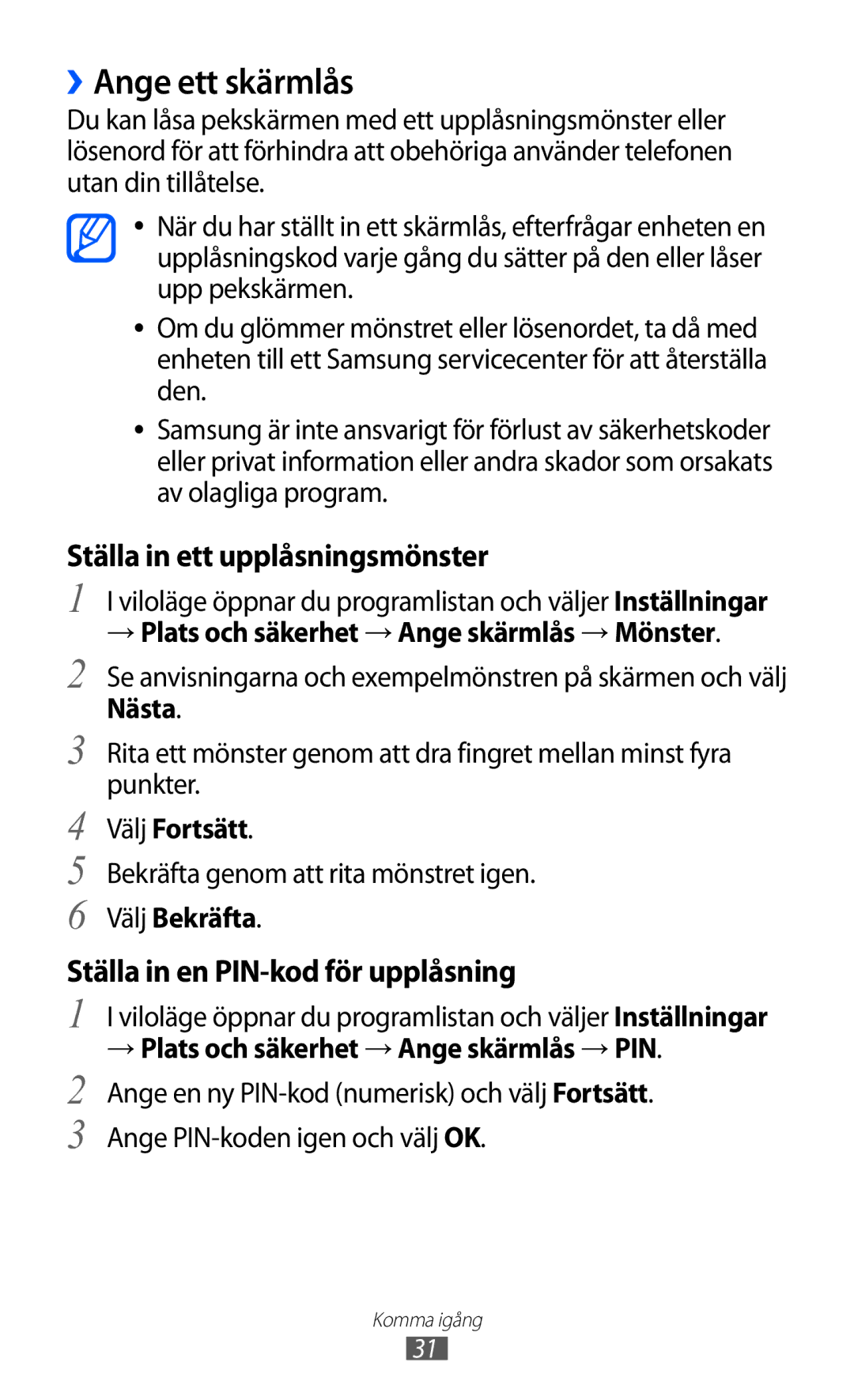 Samsung YP-GI1CW/NEE ››Ange ett skärmlås, → Plats och säkerhet → Ange skärmlås → Mönster, Välj Fortsätt, Välj Bekräfta 