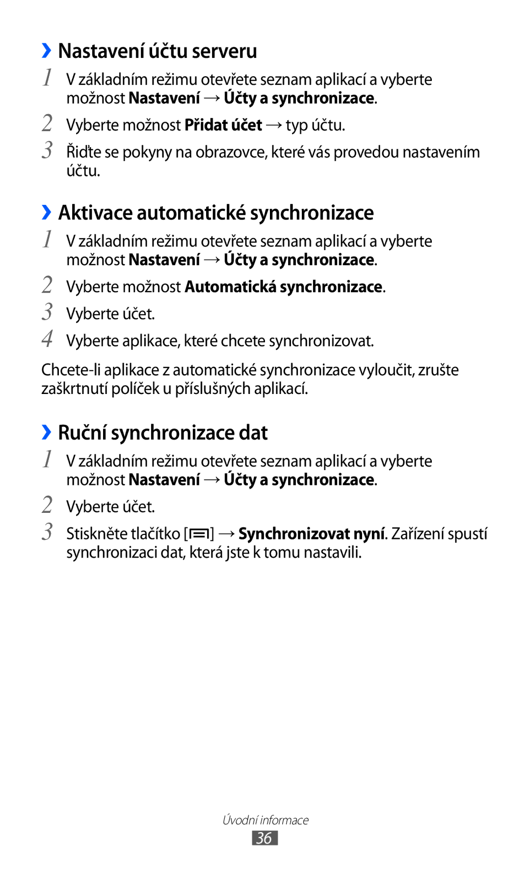 Samsung YP-GI1CW/ROM manual ››Nastavení účtu serveru, ››Aktivace automatické synchronizace, ››Ruční synchronizace dat 