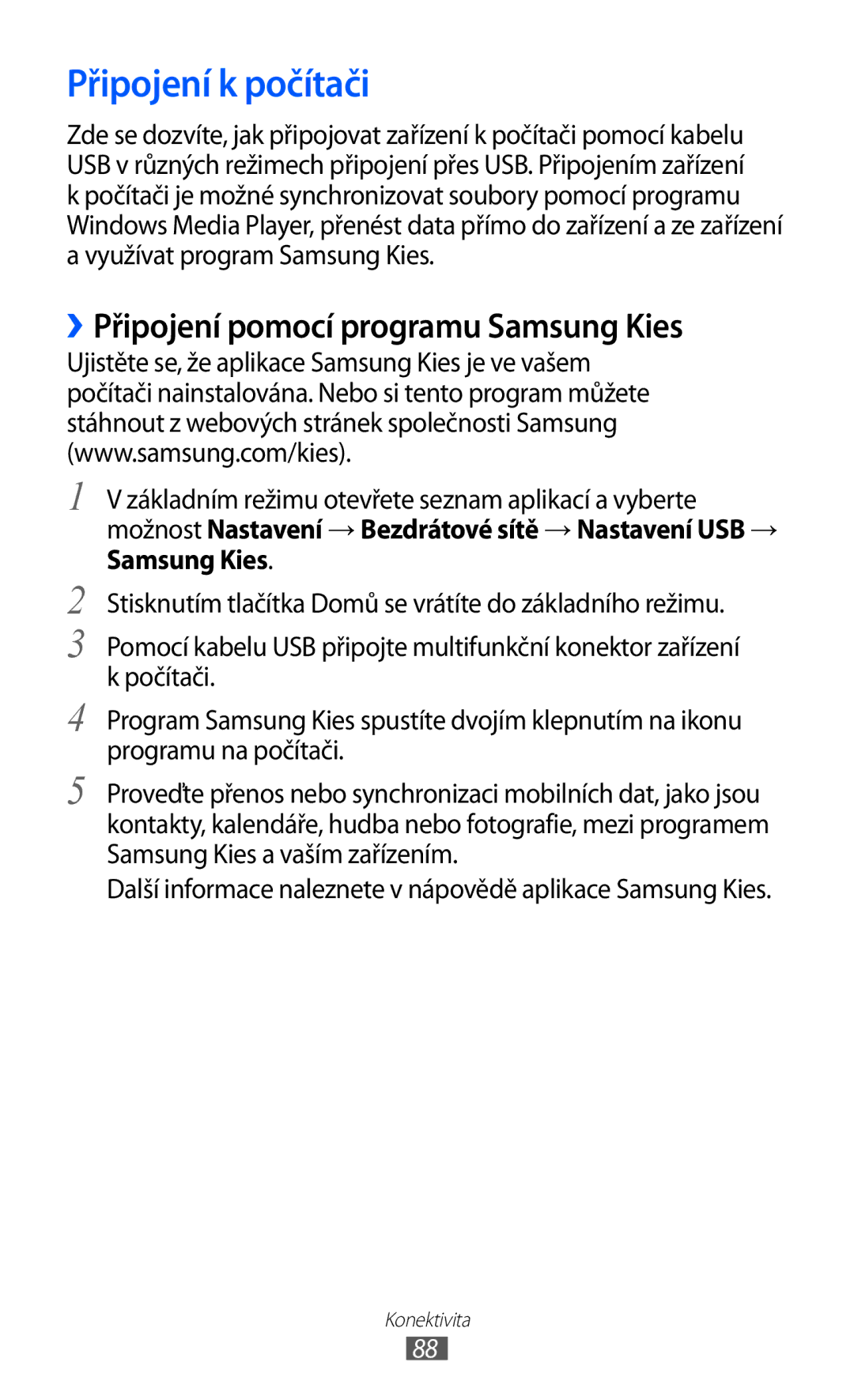 Samsung YP-GI1CW/XEZ, YP-GI1CW/ROM, YP-G1CW/XEZ manual Připojení k počítači, ››Připojení pomocí programu Samsung Kies 