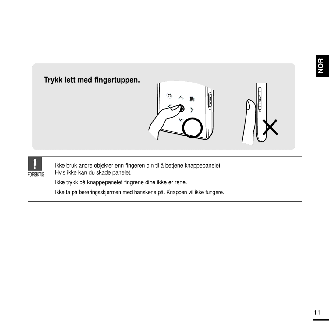 Samsung YP-K3JQR/XEE, YP-K3JQG/XEE, YP-K3JQB/XEE, YP-K3JAB/XEE, YP-K3JZB/XEE manual Trykk lett med fingertuppen 