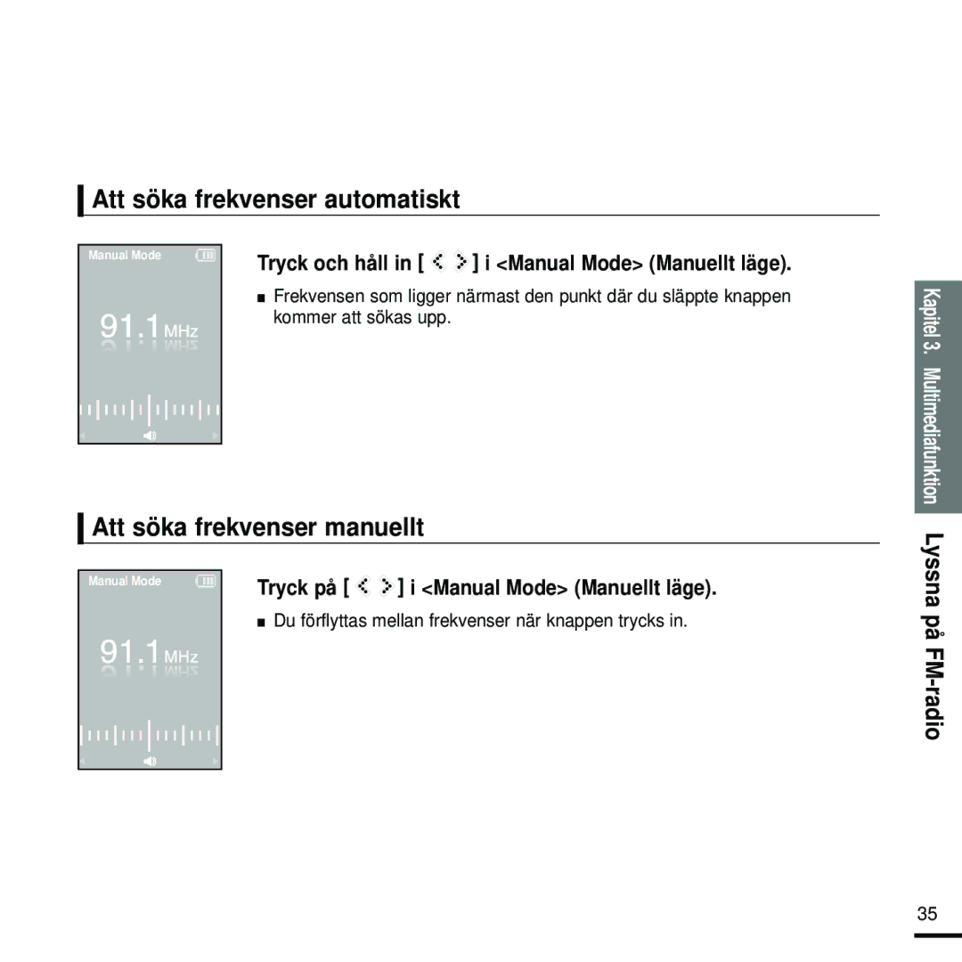 Samsung YP-K5JQB/XEE, YP-K5JAB/XEE manual Att söka frekvenser automatiskt, Att söka frekvenser manuellt, Lyssna på FM-radio 