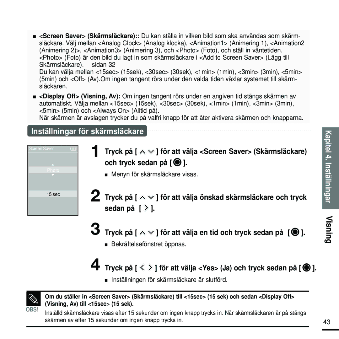 Samsung YP-K5JZB/XEE manual Sedan på Tryck på, Menyn för skärmsläckare visas, För att välja en tid och tryck sedan på 