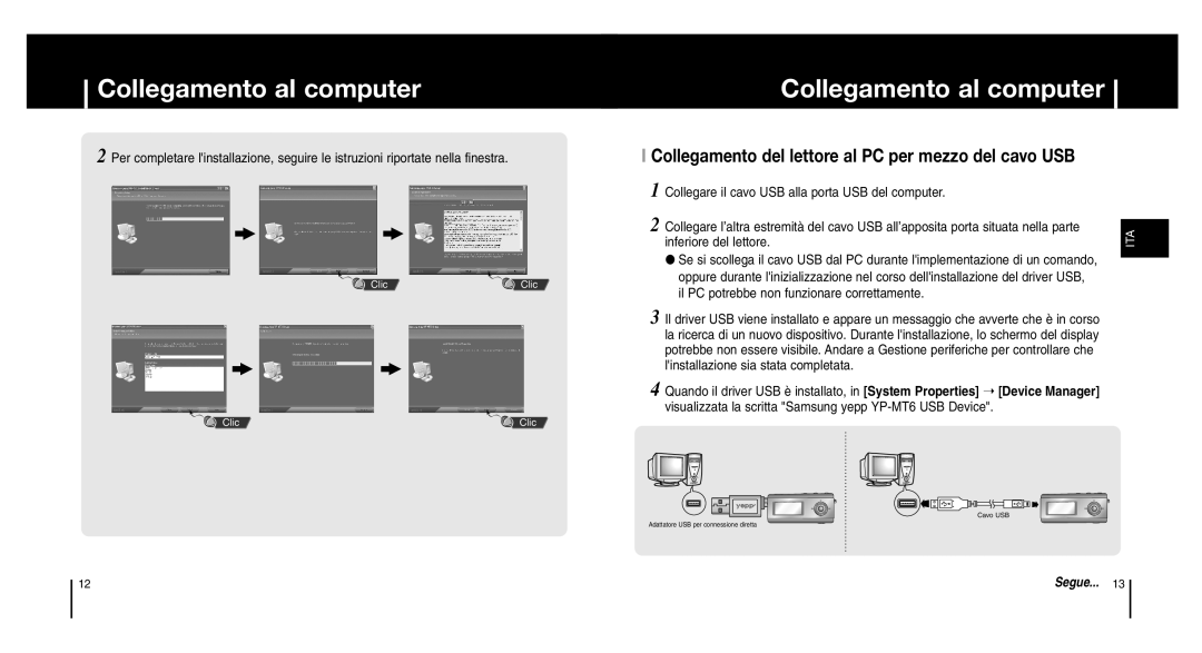 Samsung YP-MT6Z/ELS, YP-MT6V/ELS, YP-MT6X/ELS, YP-MT6V/XFO, YP-MT6X/XAA Collegamento del lettore al PC per mezzo del cavo USB 