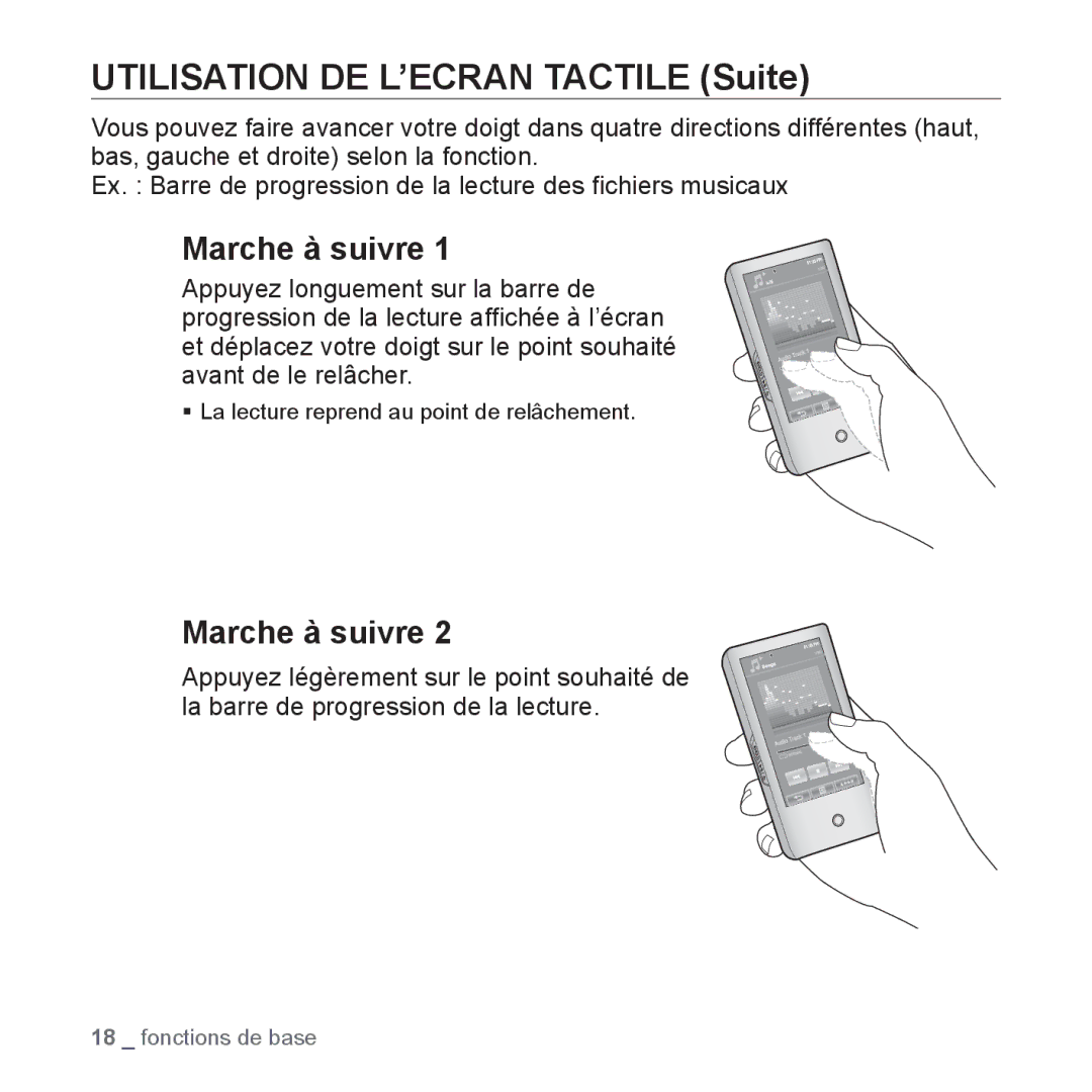 Samsung YP-P2JQB/XEF Utilisation DE L’ECRAN Tactile Suite, Marche à suivre, ƒ La lecture reprend au point de relâchement 