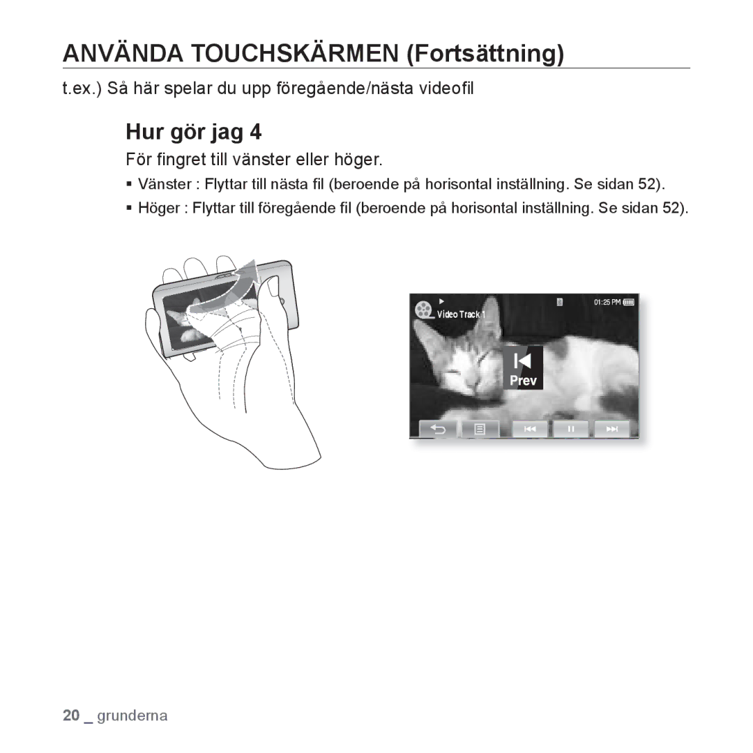 Samsung YP-P2JEB/XEE, YP-P2JAW/XEE Ex. Så här spelar du upp föregående/nästa videoﬁl, För ﬁngret till vänster eller höger 