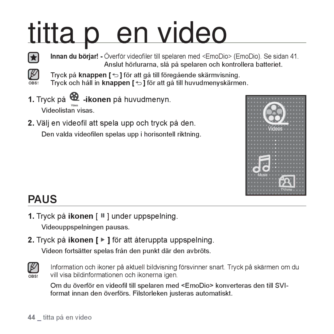 Samsung YP-P2JAB/XEE, YP-P2JEB/XEE, YP-P2JAW/XEE, YP-P2JCB/XEE Titta på en video, Paus, Tryck på ikonen under uppspelning 