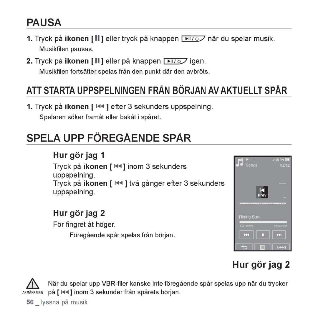 Samsung YP-P2JAW/XEE manual Pausa, Spela UPP Föregående Spår, Tryck på ikonen eller tryck på knappen när du spelar musik 