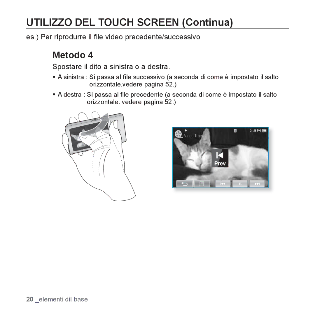 Samsung YP-P2JQB/XET manual Es. Per riprodurre il ﬁle video precedente/successivo, Spostare il dito a sinistra o a destra 