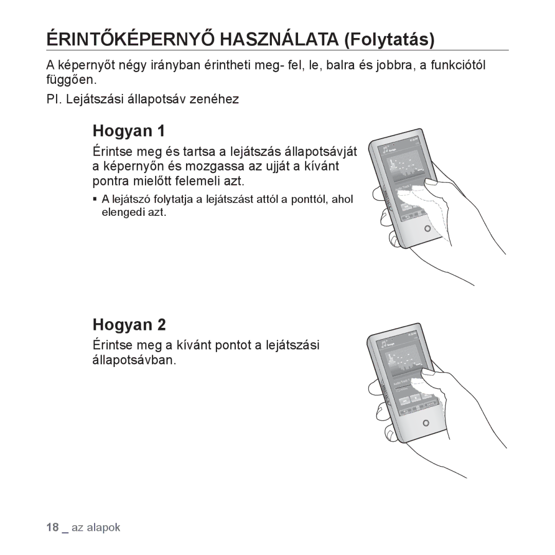 Samsung YP-P2JCW/XET Érintőképernyő Használata Folytatás, Hogyan, Érintse meg a kívánt pontot a lejátszási állapotsávban 