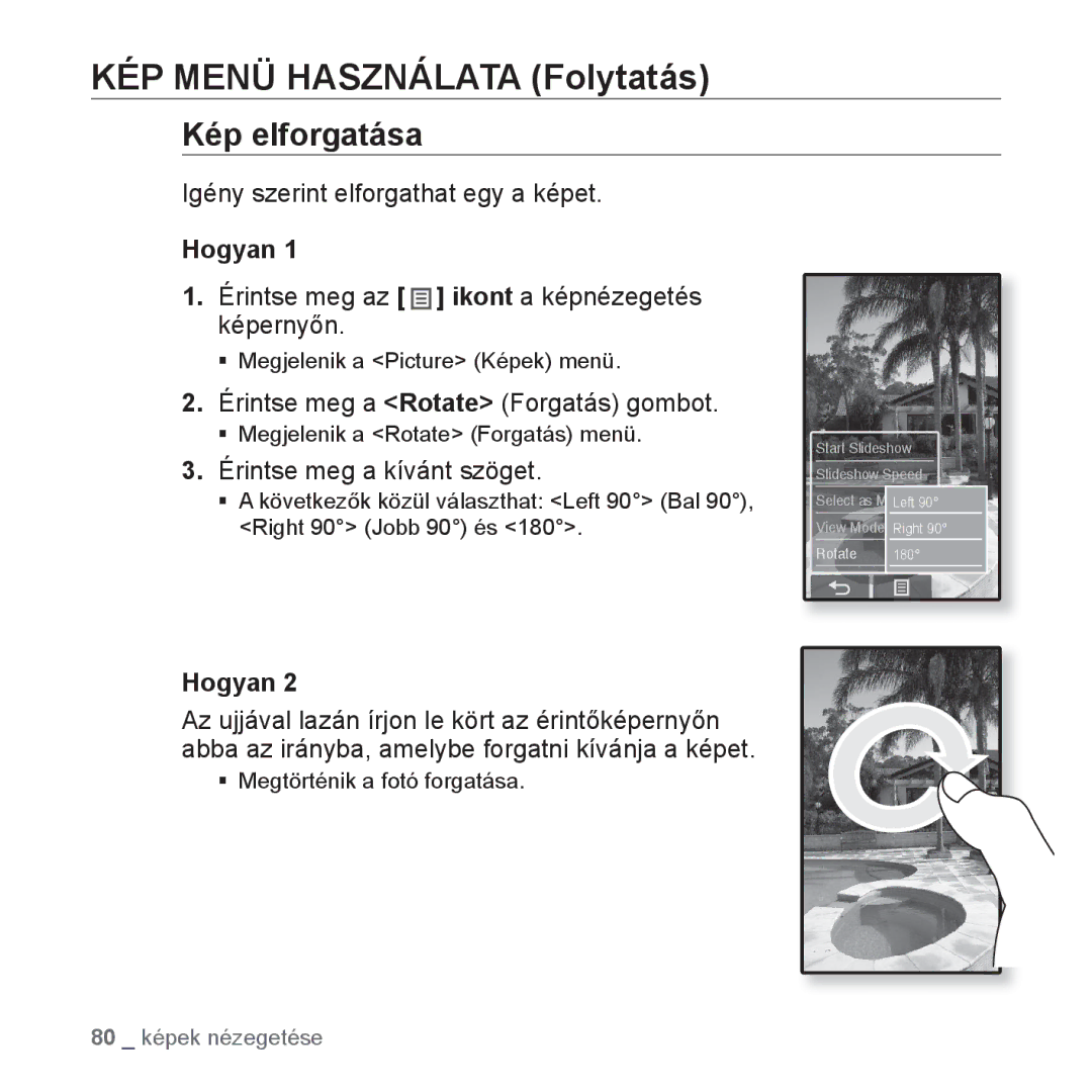 Samsung YP-P2JQB/XEO manual Kép elforgatása, Igény szerint elforgathat egy a képet, Érintse meg a Rotate Forgatás gombot 