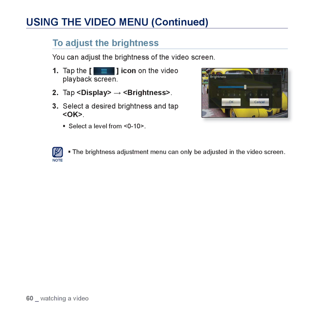 Samsung YP-P3 user manual To adjust the brightness, Tap Display → Brightness, Select a desired brightness and tap OK 