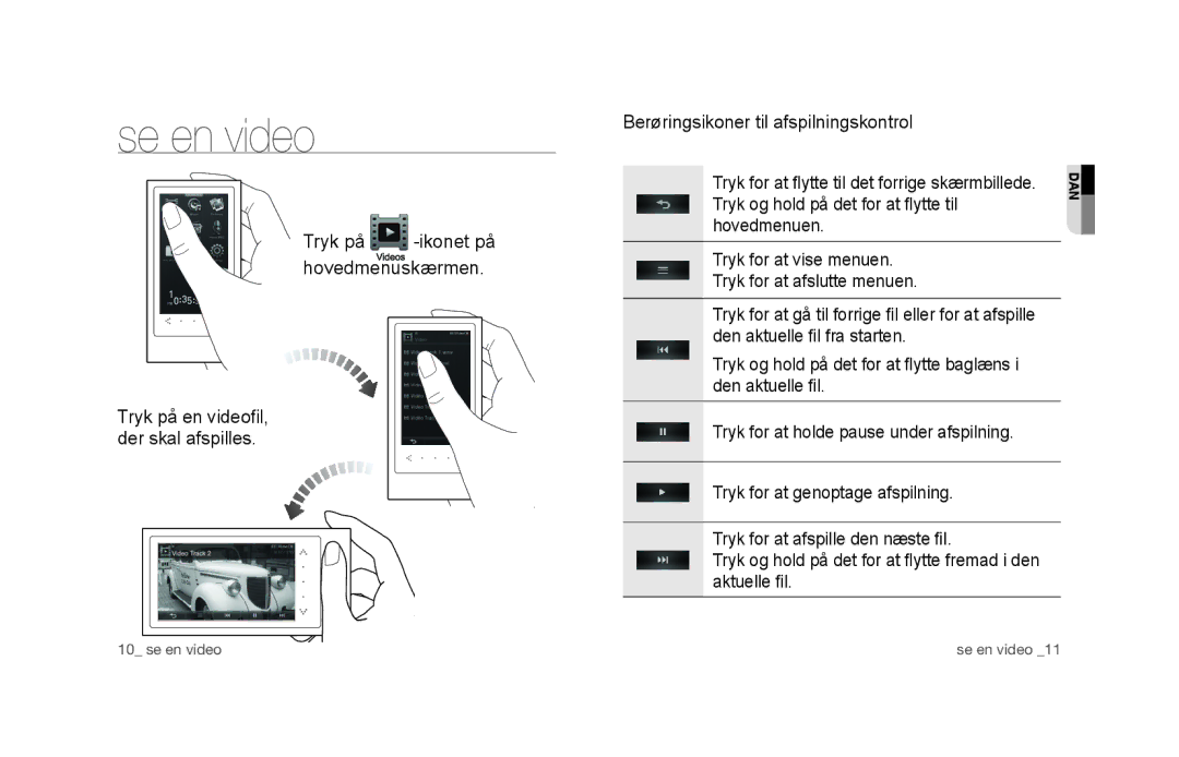 Samsung YP-P3JNS/XEE, YP-P3JCS/XEF, YP-P3JCB/XEF, YP-P3JCS/XEE manual Se en video, Berøringsikoner til afspilningskontrol 