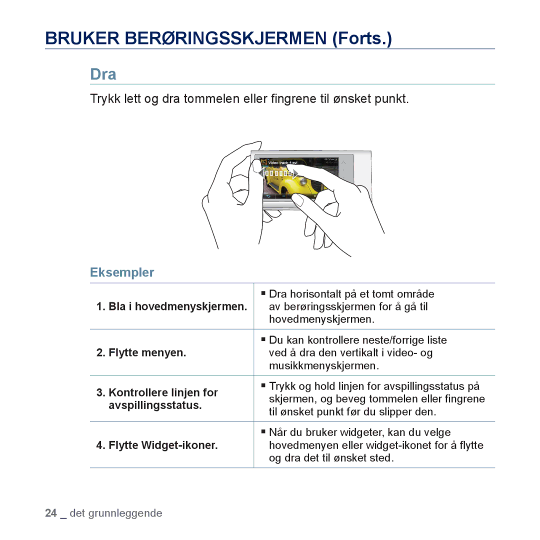 Samsung YP-P3JEB/XEE, YP-P3JCB/XEE manual Dra, Trykk lett og dra tommelen eller ﬁngrene til ønsket punkt 