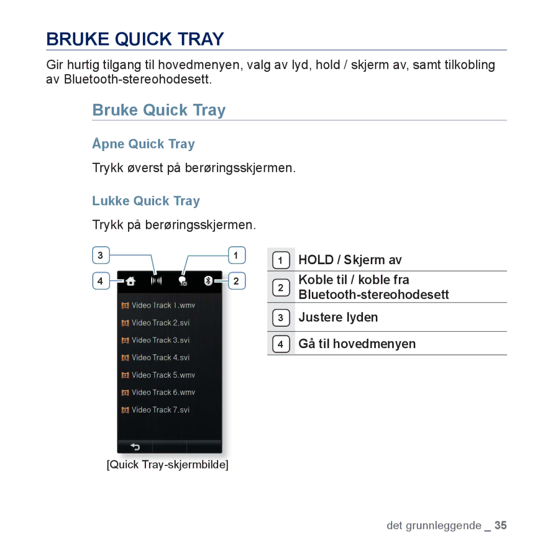 Samsung YP-P3JCB/XEE, YP-P3JEB/XEE manual Bruke Quick Tray, Åpne Quick Tray, Lukke Quick Tray 