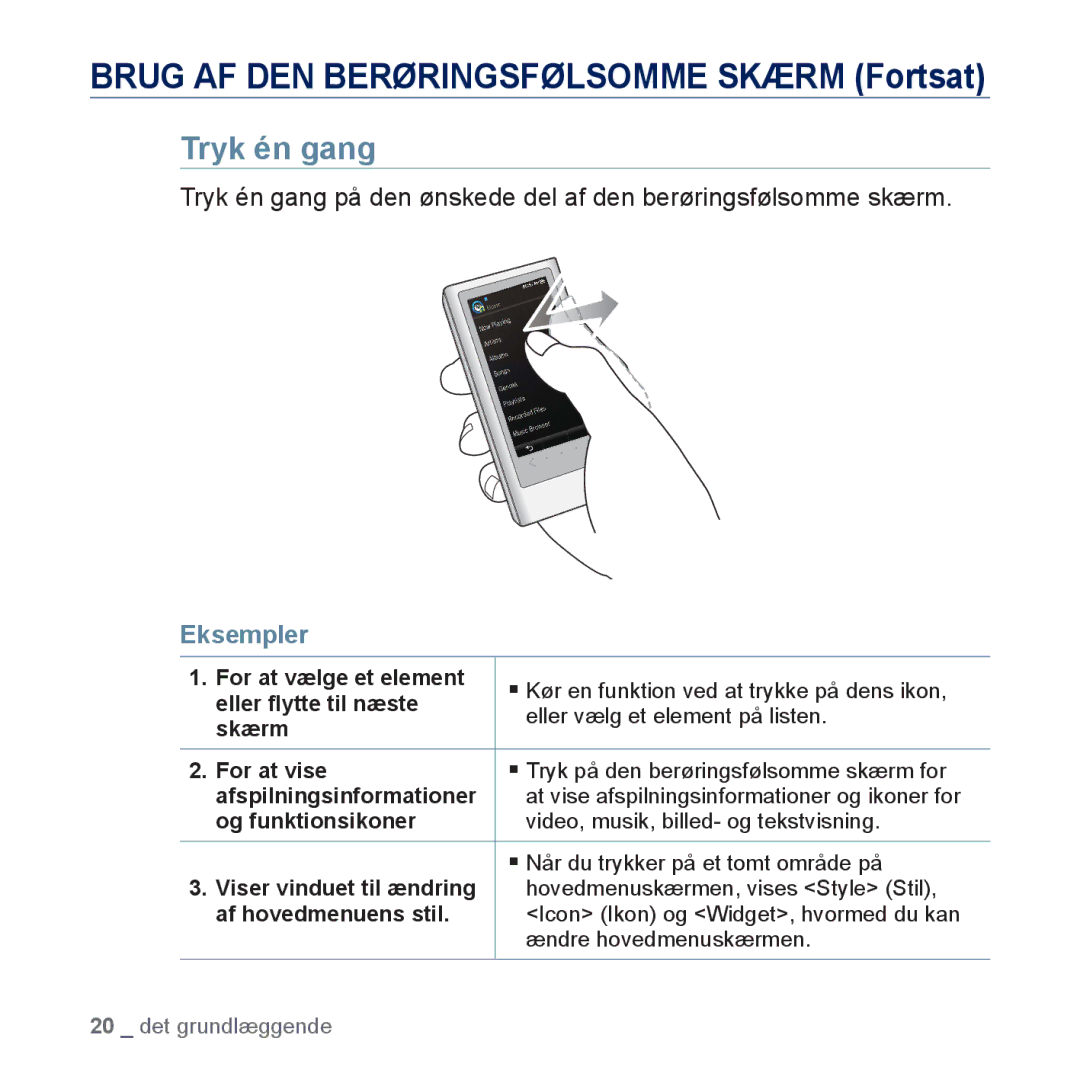 Samsung YP-P3JEB/XEE, YP-P3JCB/XEE manual Brug AF DEN Berøringsfølsomme Skærm Fortsat, Tryk én gang, Eksempler 