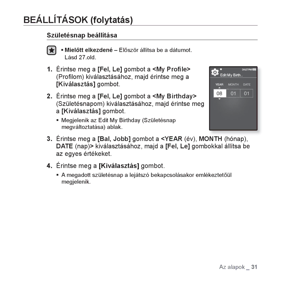 Samsung YP-Q1JAS/EDC, YP-Q1JCS/EDC, YP-Q1JEB/EDC manual Születésnap beállítása, Érintse meg a Fel, Le gombot a My Proﬁle 