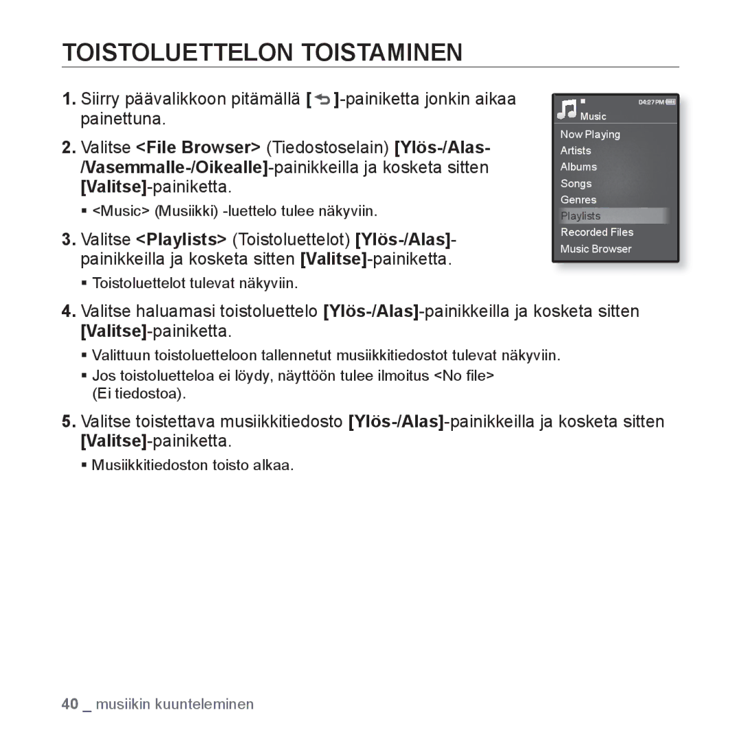 Samsung YP-Q1JCB/XEE, YP-Q1JEB/XEE, YP-Q1JAB/XEE manual Toistoluettelon Toistaminen, ƒ Toistoluettelot tulevat näkyviin 