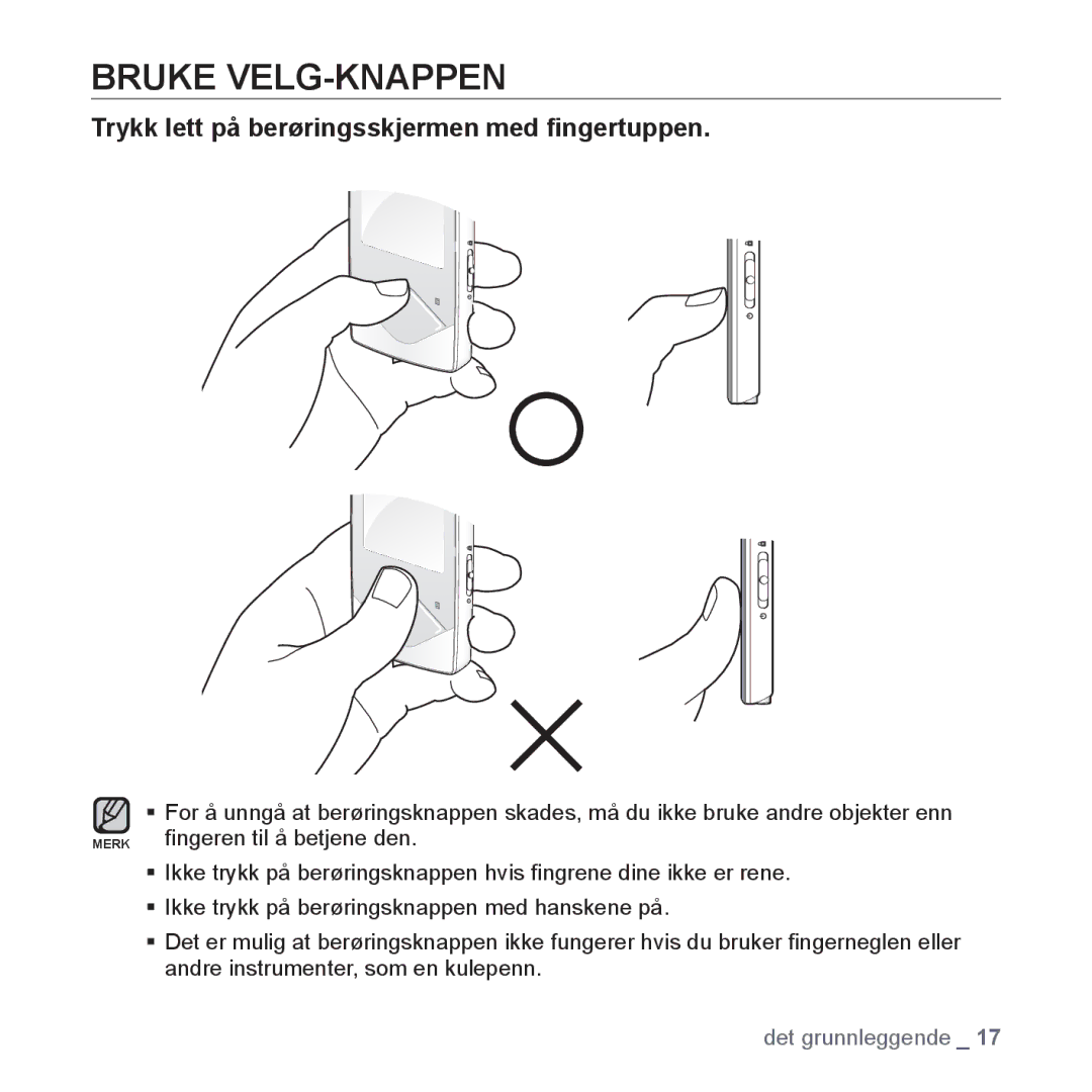 Samsung YP-Q1JAB/XEE, YP-Q1JEB/XEE, YP-Q1JCB/XEE manual Bruke VELG-KNAPPEN, Trykk lett på berøringsskjermen med ﬁngertuppen 