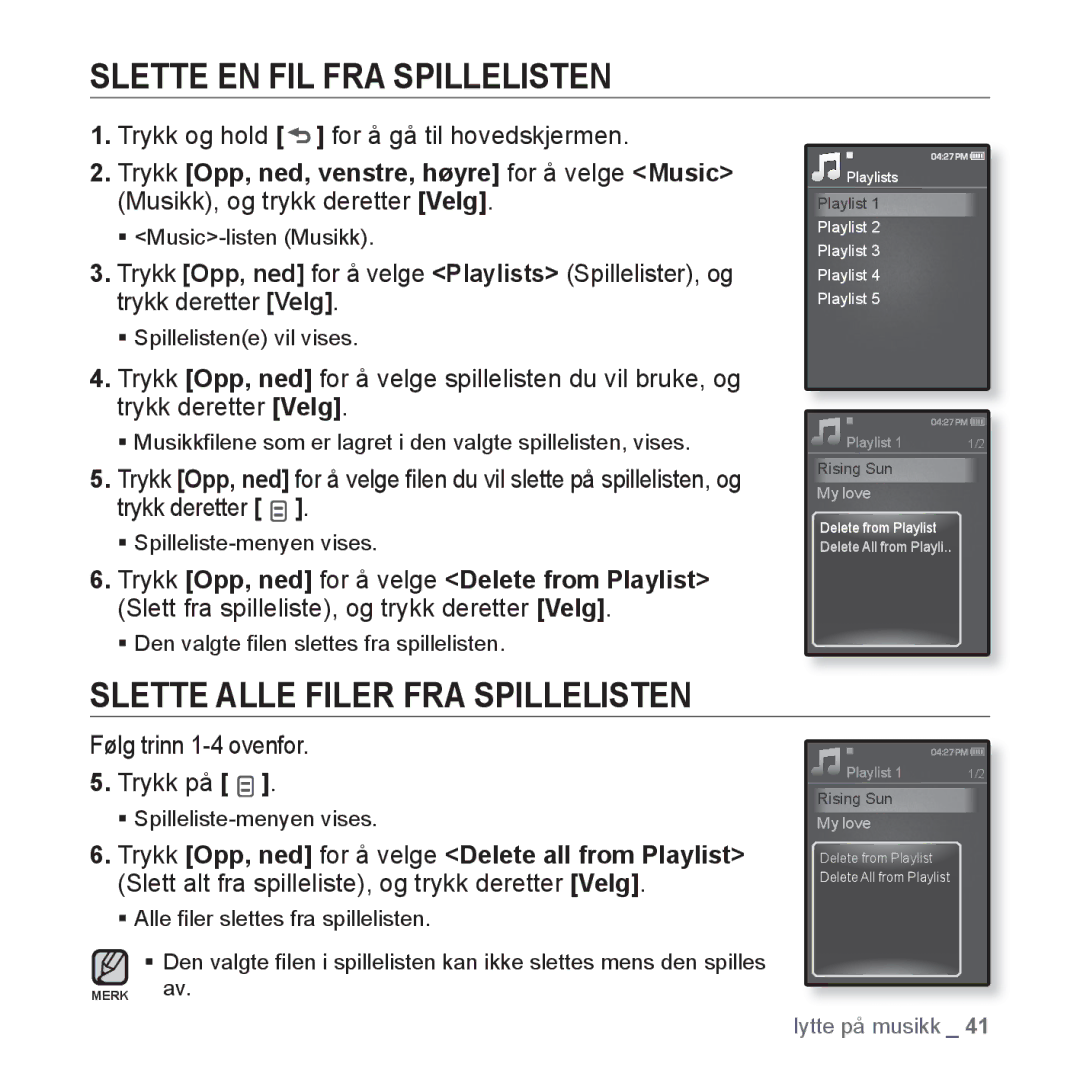 Samsung YP-Q1JAB/XEE Slette EN FIL FRA Spillelisten, Slette Alle Filer FRA Spillelisten, Følg trinn 1-4 ovenfor Trykk på 