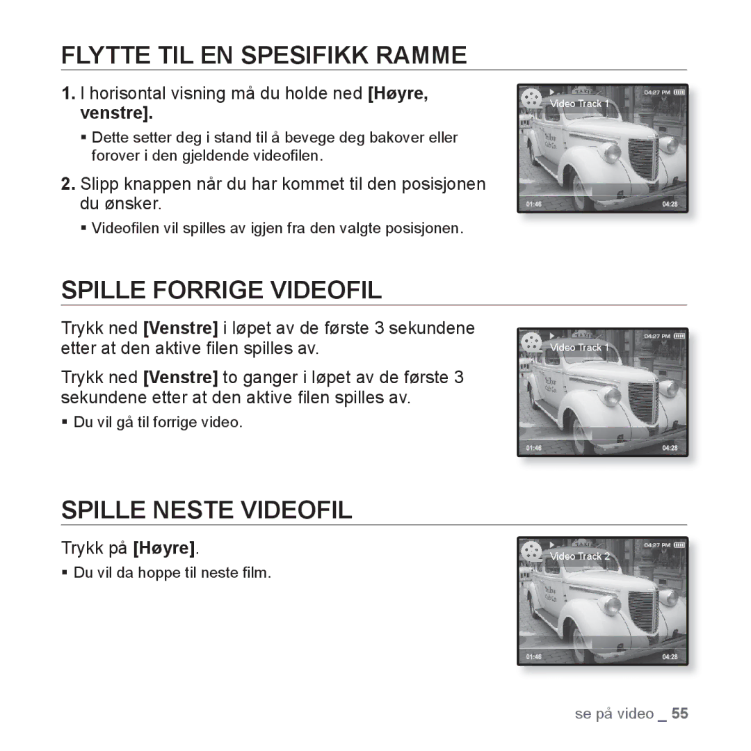 Samsung YP-Q1JCB/XEE, YP-Q1JEB/XEE manual Flytte TIL EN Spesifikk Ramme, Spille Forrige Videofil, Spille Neste Videofil 