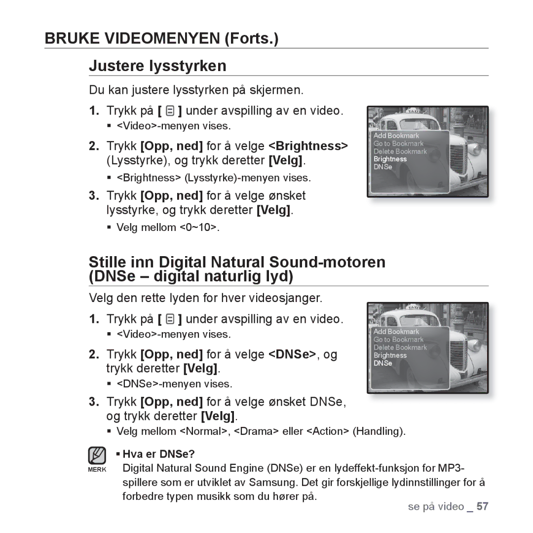 Samsung YP-Q1JEB/XEE Bruke Videomenyen Forts Justere lysstyrken, Trykk Opp, ned for å velge DNSe, og trykk deretter Velg 