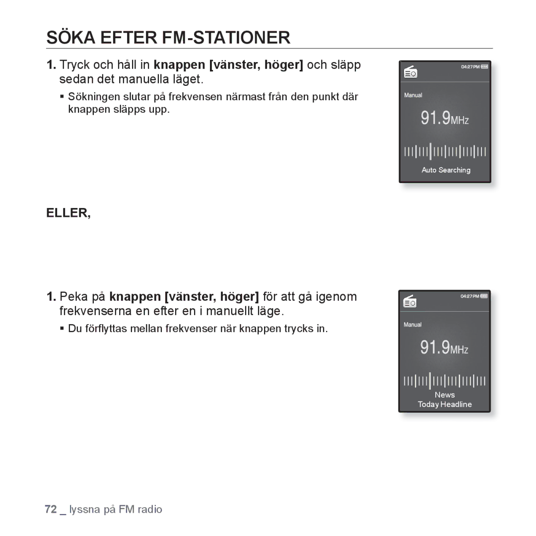 Samsung YP-Q1JEB/XEE, YP-Q1JCB/XEE manual Söka Efter FM-STATIONER, ƒ Du förﬂyttas mellan frekvenser när knappen trycks 