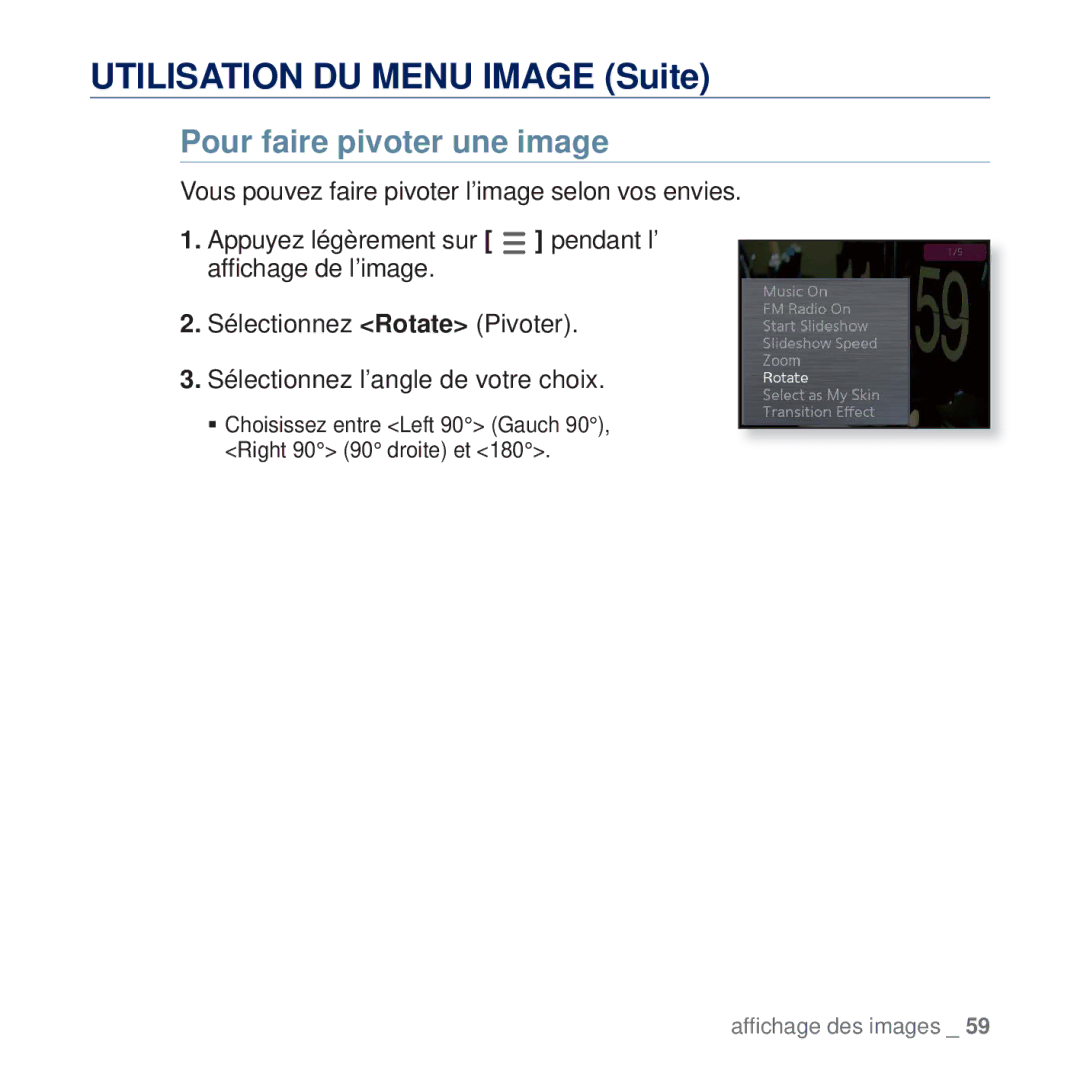 Samsung YP-Q2JCB/XEF, YP-Q2JCB/XAA, YP-Q2JEW/XEF, YP-Q2JCW/XEF, YP-Q2JEB/XEF, YP-Q2JAB/XEF manual Pour faire pivoter une image 