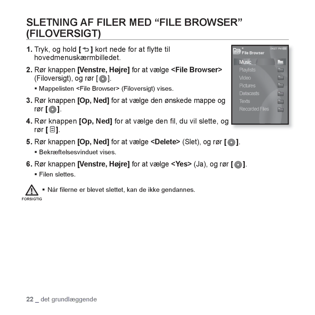 Samsung YP-S3JQW/XEE Sletning AF Filer MED File Browser Filoversigt, Rør knappen Op, Ned for at vælge Delete Slet, og rør 