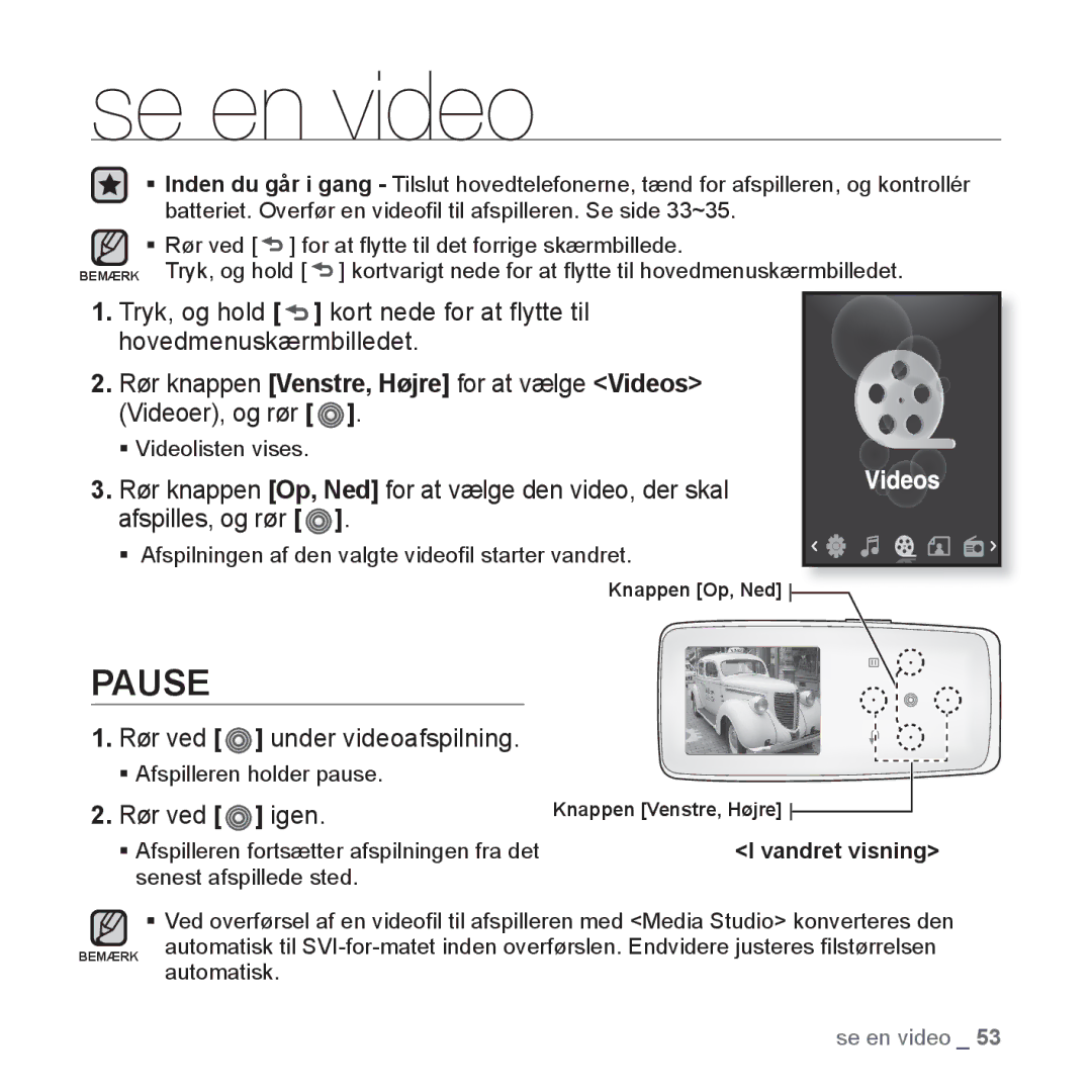 Samsung YP-S3JAR/XEE, YP-S3JQB/EDC manual Se en video, Rør ved under videoafspilning, Rør ved igen, Senest afspillede sted 