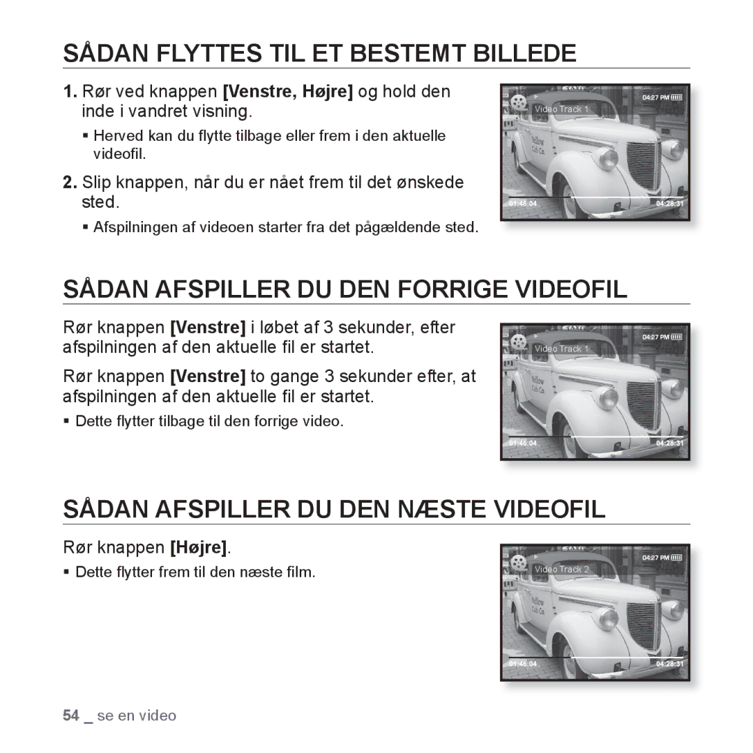 Samsung YP-S3JAB/XEE, YP-S3JQB/EDC manual Sådan Flyttes TIL ET Bestemt Billede, Sådan Afspiller DU DEN Forrige Videofil 