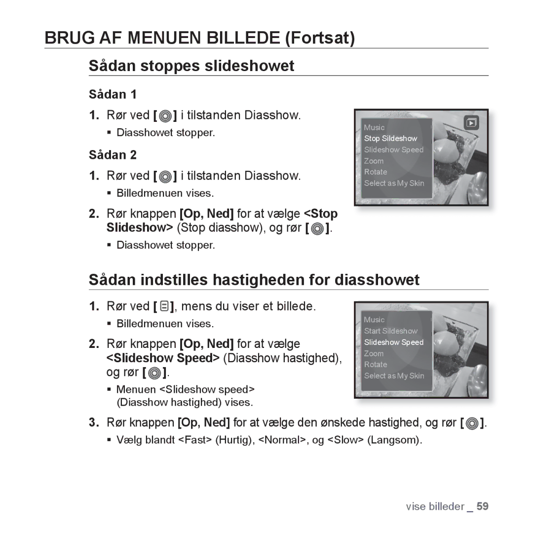 Samsung YP-S3JQR/XEE manual Brug AF Menuen Billede Fortsat, Sådan stoppes slideshowet, Rør ved i tilstanden Diasshow 