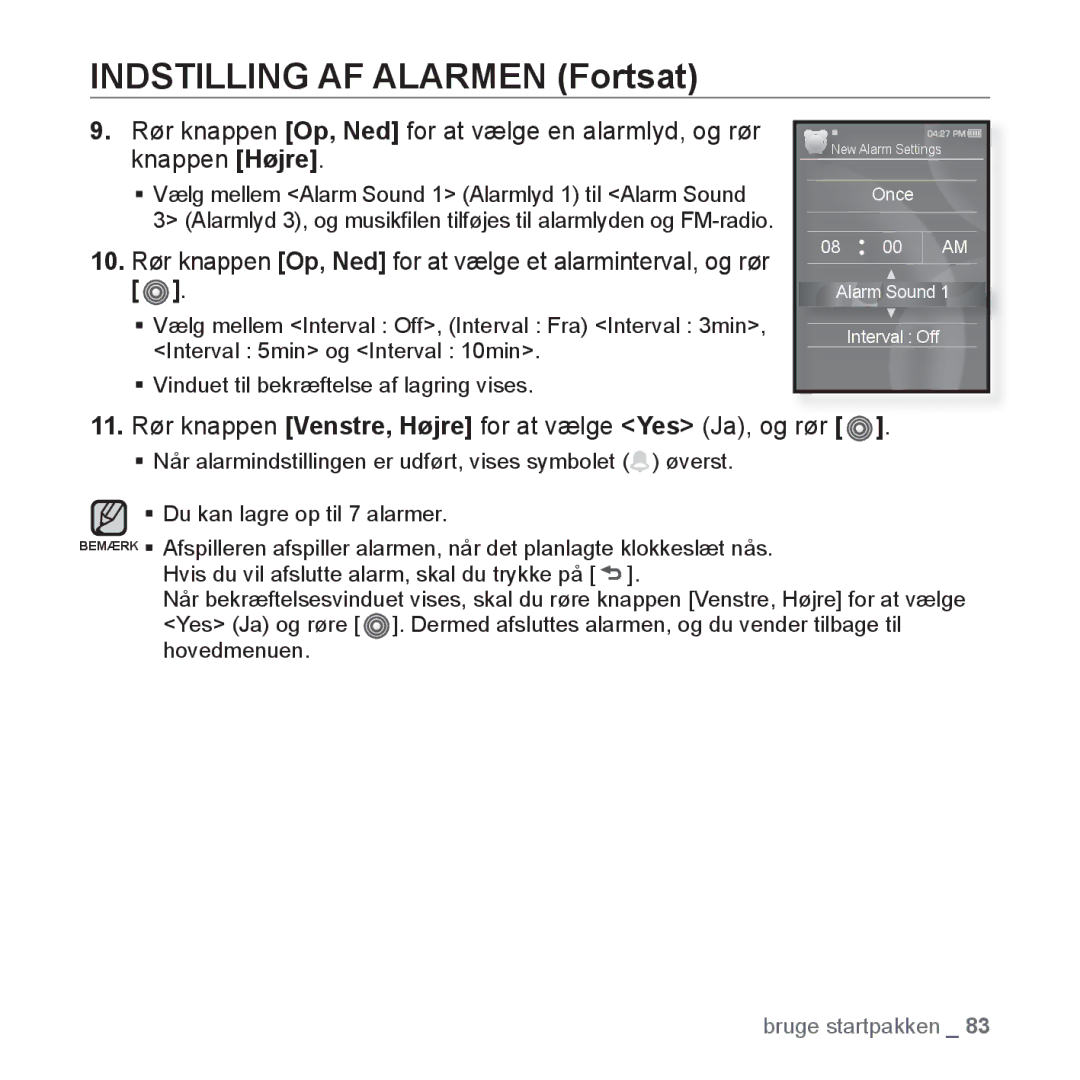 Samsung YP-S3JAR/XEE manual Indstilling AF Alarmen Fortsat, 11. Rør knappen Venstre, Højre for at vælge Yes Ja, og rør 