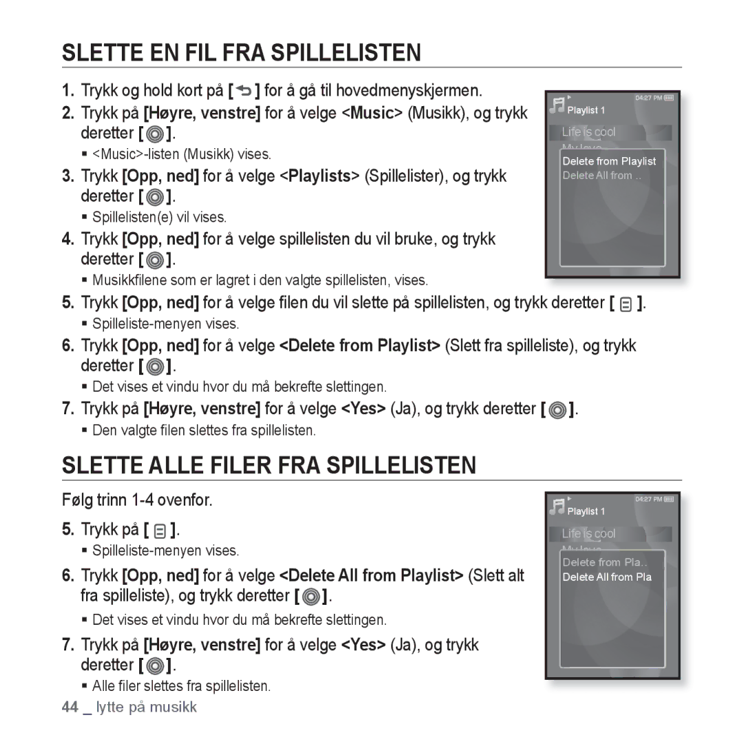 Samsung YP-S3JAB/XEE Slette EN FIL FRA Spillelisten, Slette Alle Filer FRA Spillelisten, Følg trinn 1-4 ovenfor Trykk på 