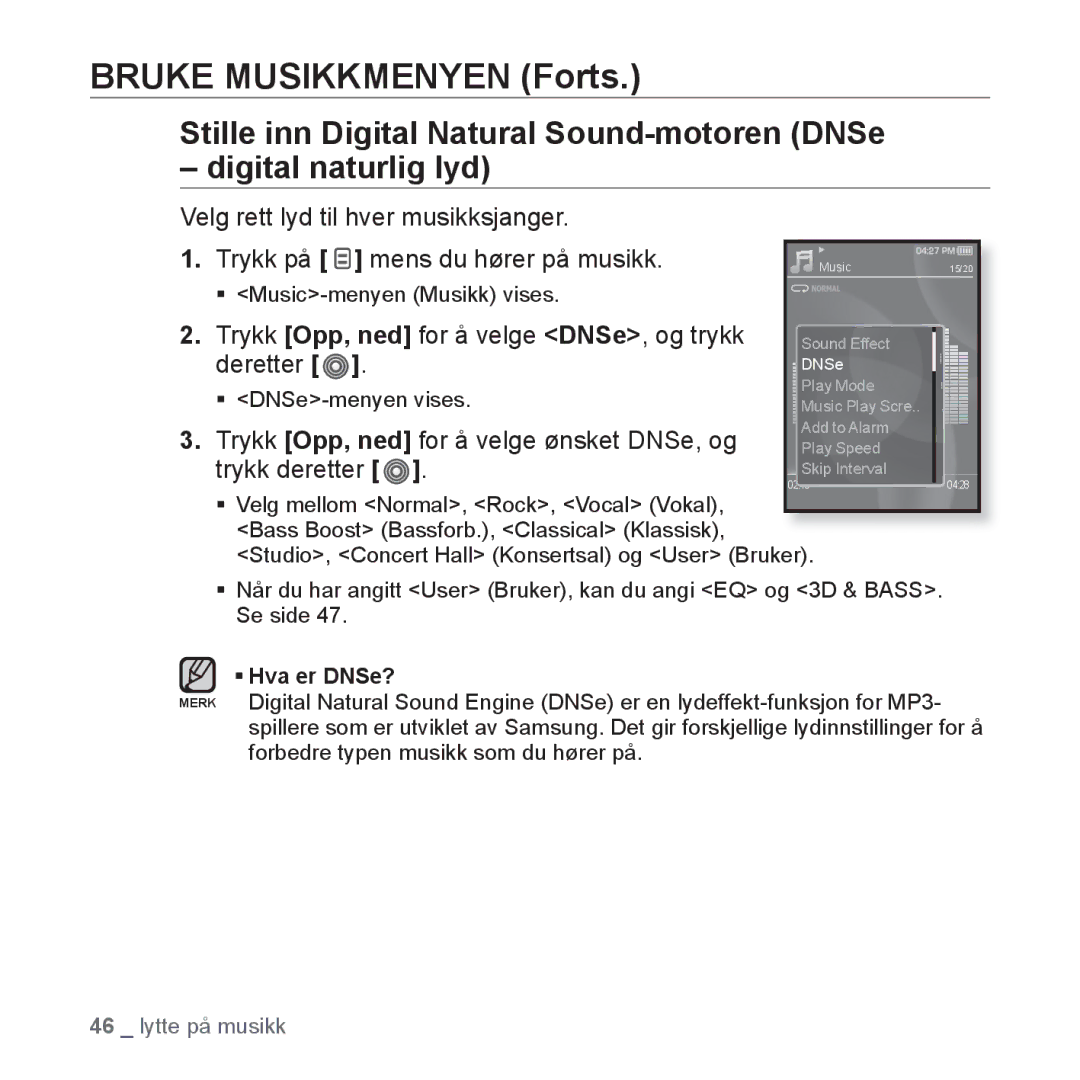 Samsung YP-S3JQB/XEE manual Bruke Musikkmenyen Forts, Trykk Opp, ned for å velge DNSe, og trykk, Deretter, Trykk deretter 