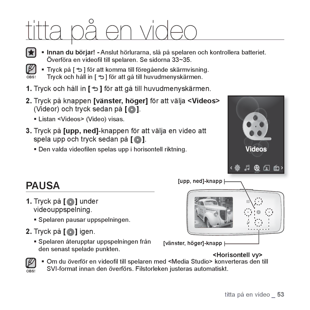 Samsung YP-S3JAR/XEE, YP-S3JQB/EDC, YP-S3JAB/EDC manual Titta på en video, Tryck på under videouppspelning, Tryck på igen 