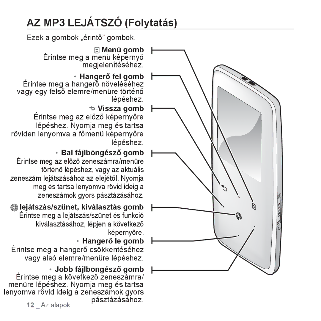 Samsung YP-S3JQL/EDC AZ MP3 Lejátszó Folytatás, Bal fájlböngésző gomb, Lejátszás/szünet, kiválasztás gomb, Hangerő le gomb 