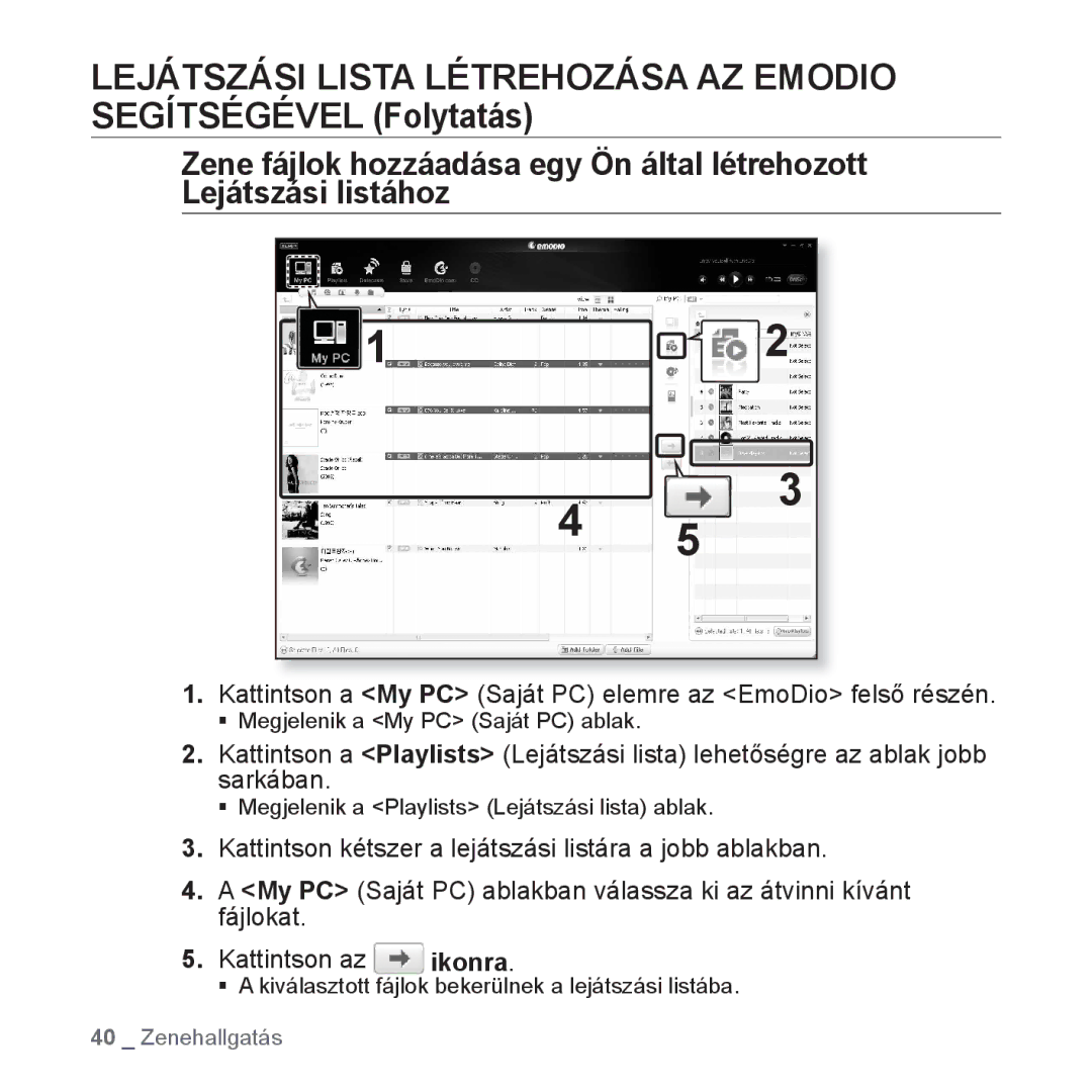 Samsung YP-S3JAW/EDC, YP-S3JQL/EDC, YP-S3JAR/EDC, YP-S3JAL/EDC Kattintson a My PC Saját PC elemre az EmoDio felső részén 