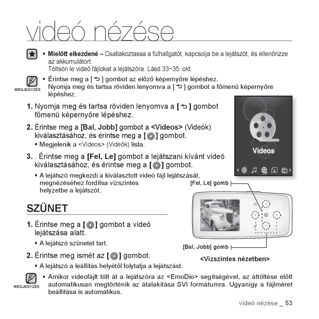 Samsung YP-S3JQG/EDC manual Videó nézése, Érintse meg a gombot a videó lejátszása alatt, Érintse meg ismét az gombot 